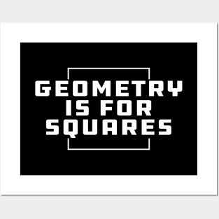 Geometry is for squares Posters and Art